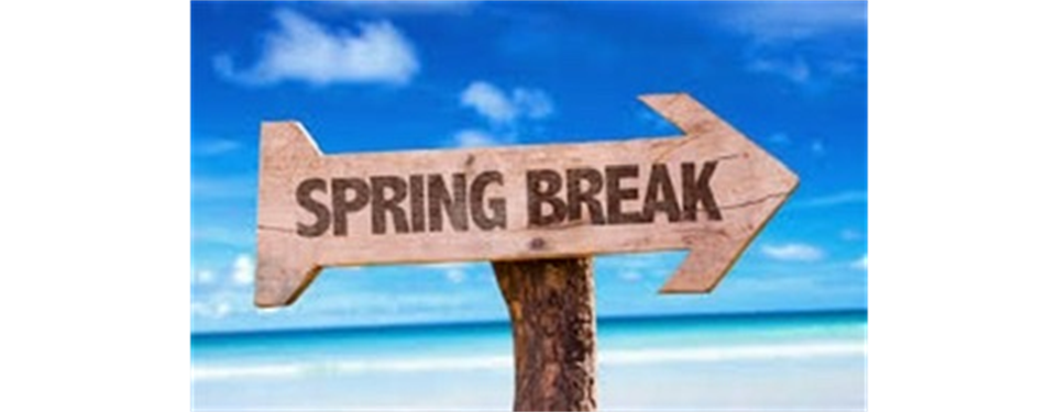 Spring Break Reminder